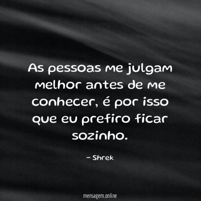 As pessoas me julgam melhor antes de me conhecer