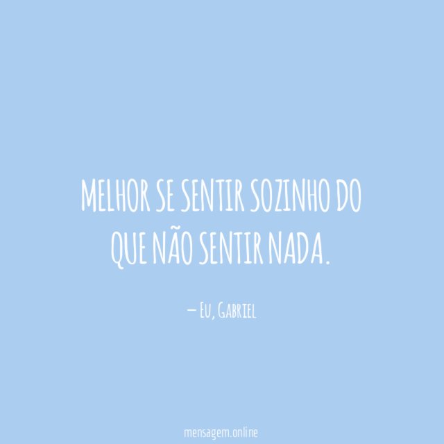 Melhor se sentir sozinho do que não sentir nada