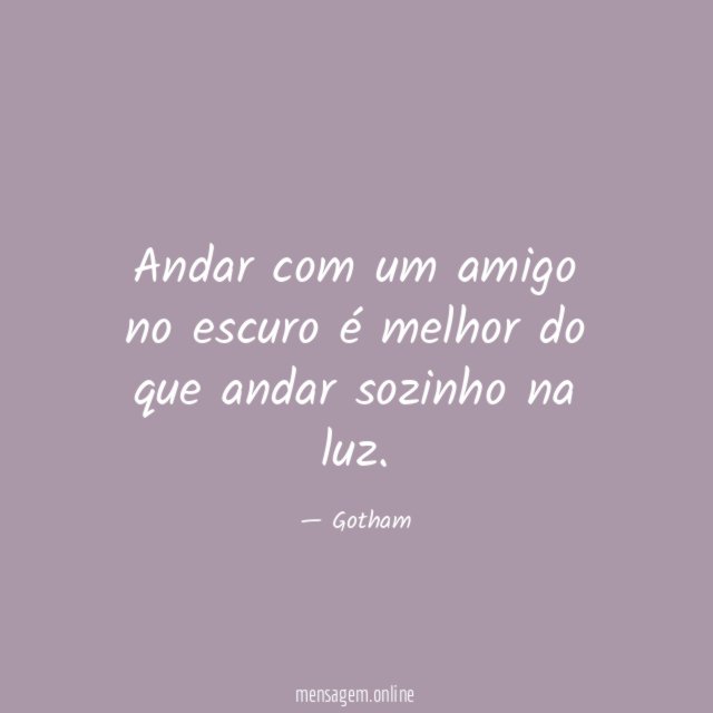 Andar com um amigo no escuro é melhor