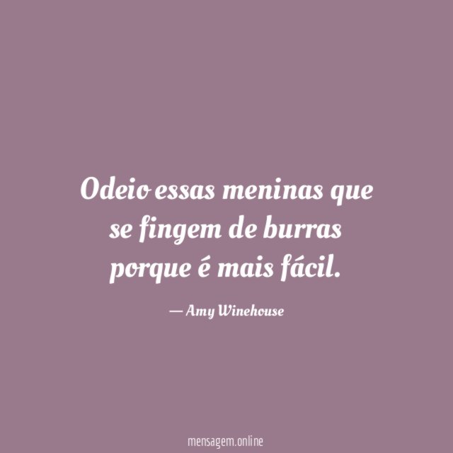 Odeio essas meninas que se fingem de burras porque é mais fácil