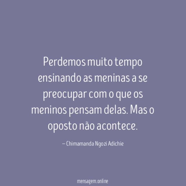 Perdemos muito tempo ensinando as meninas a se