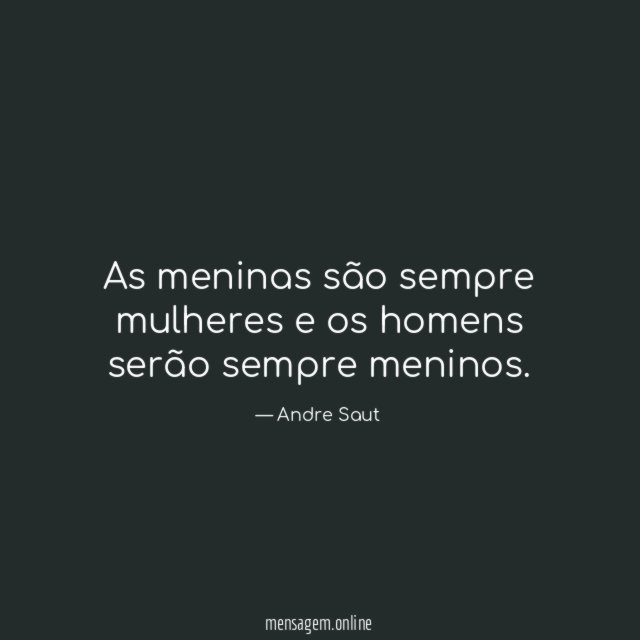 As meninas são sempre mulheres e os homens