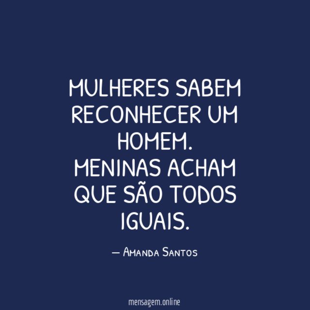 Mulheres sabem reconhecer um homem