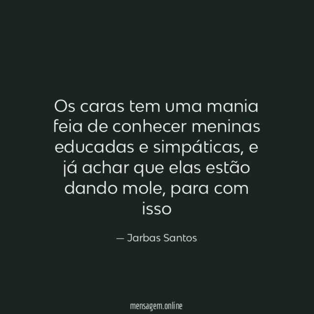 Os caras tem uma mania feia de