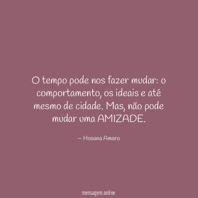 O tempo pode nos fazer mudar