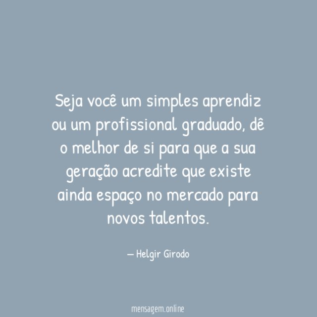 Seja você um simples aprendiz ou um profissional graduado