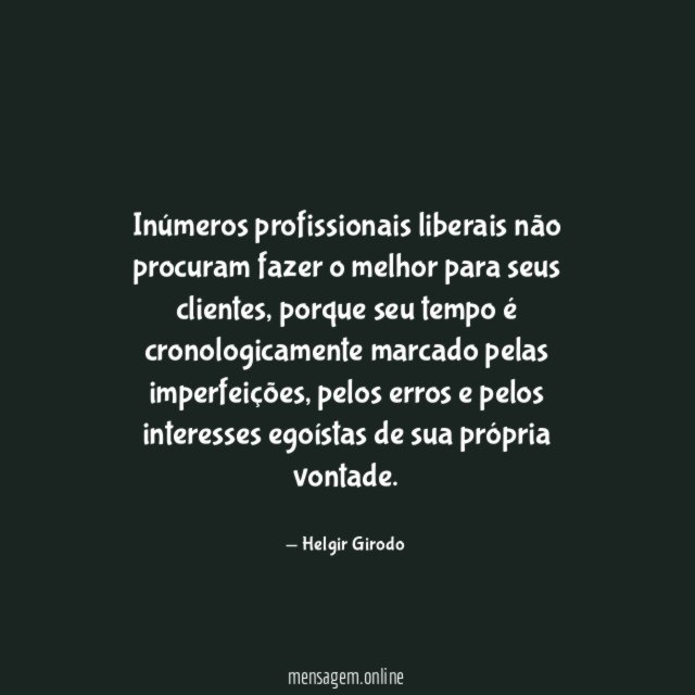 Inúmeros profissionais liberais não procuram fazer o melhor