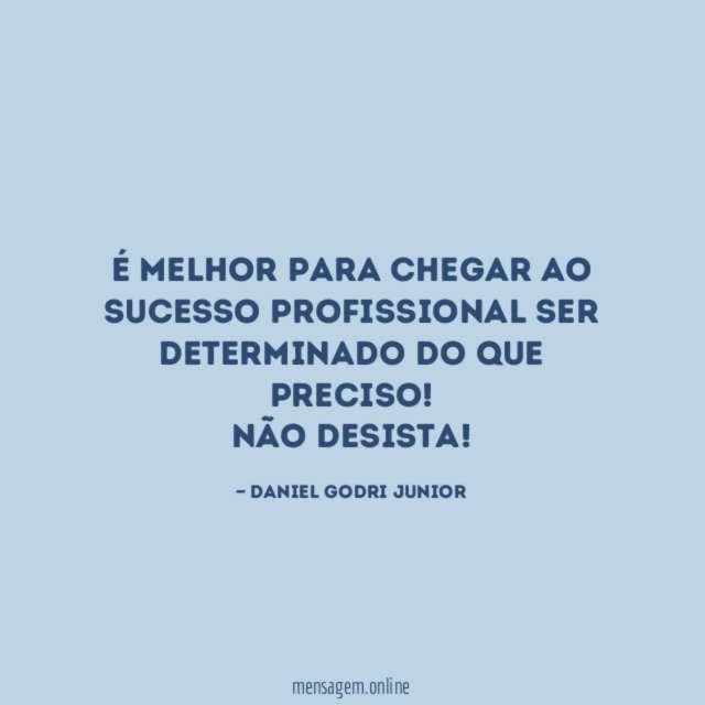 É melhor para chegar ao sucesso profissional ser determinado do que preciso