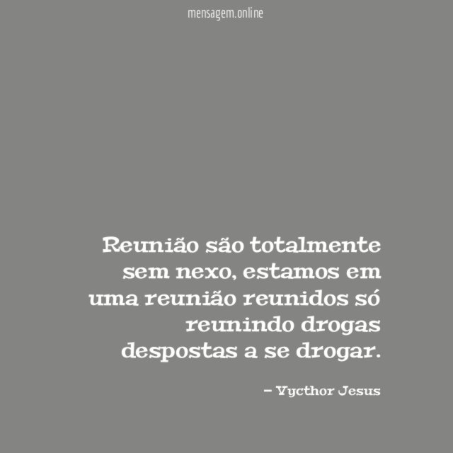 Reunião são totalmente sem nexo