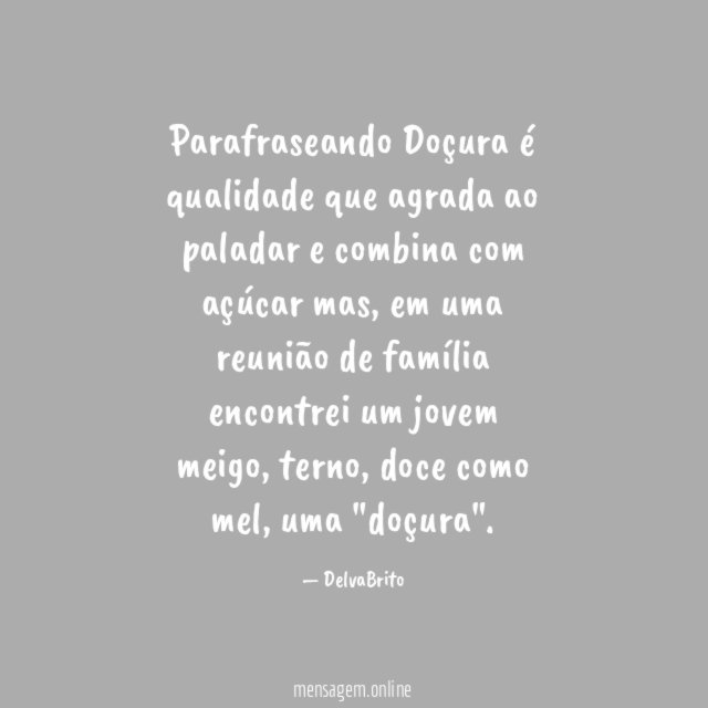Parafraseando Doçura é qualidade que agrada ao paladar