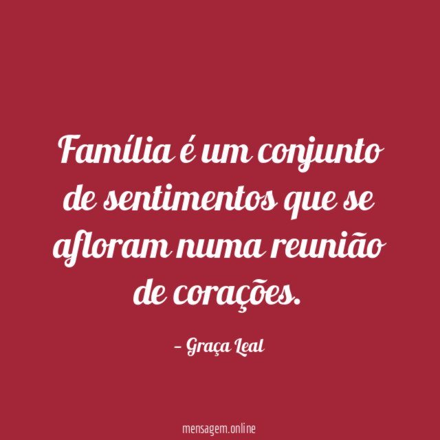 Família é um conjunto de sentimentos que se