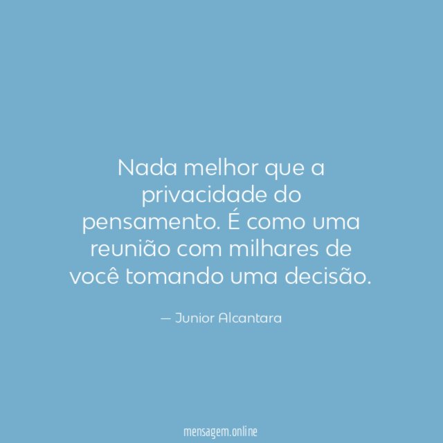 Nada melhor que a privacidade do pensamento