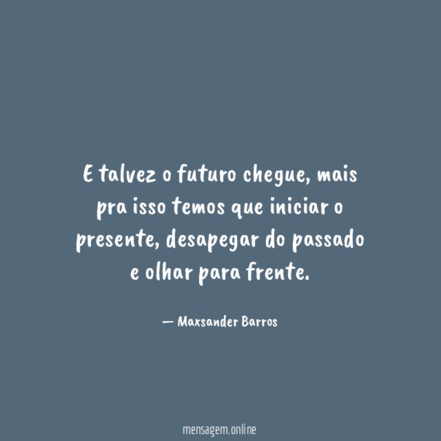 E talvez o futuro chegue
