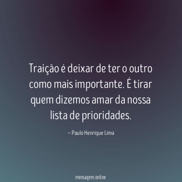 Traição é deixar de ter o outro como mais importante