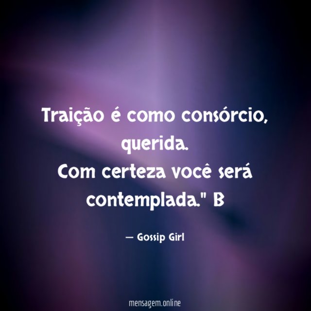 Traição é como consórcio