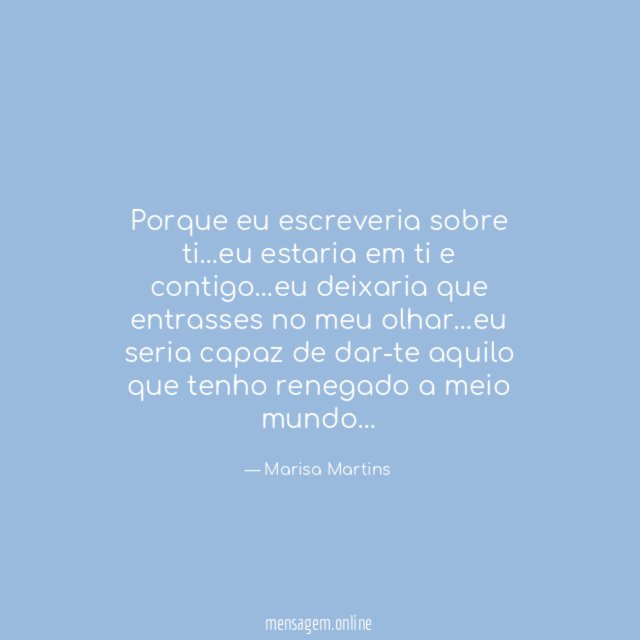 Porque eu escreveria sobre ti
