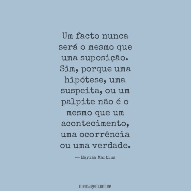 Um facto nunca será o mesmo que uma suposição