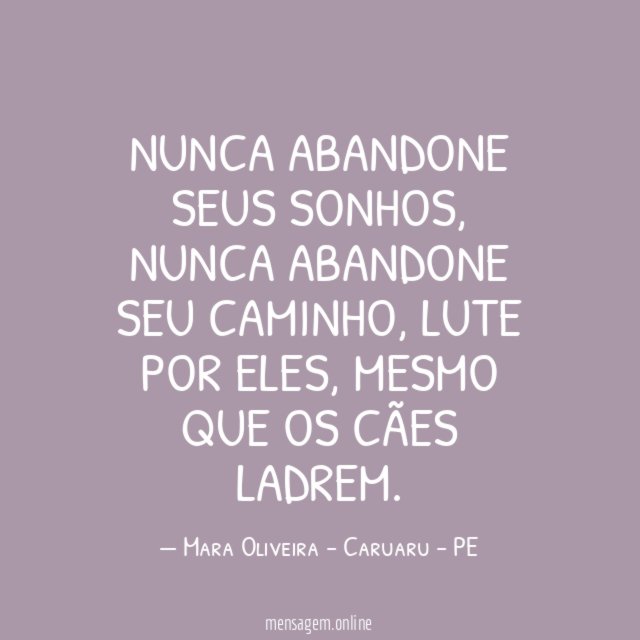 Nunca abandone seus sonhos