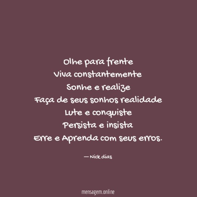 Olhe para frente Viva constantemente Sonhe e realize Faça de seus