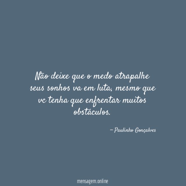 Não deixe que o medo atrapalhe seus sonhos va em luta