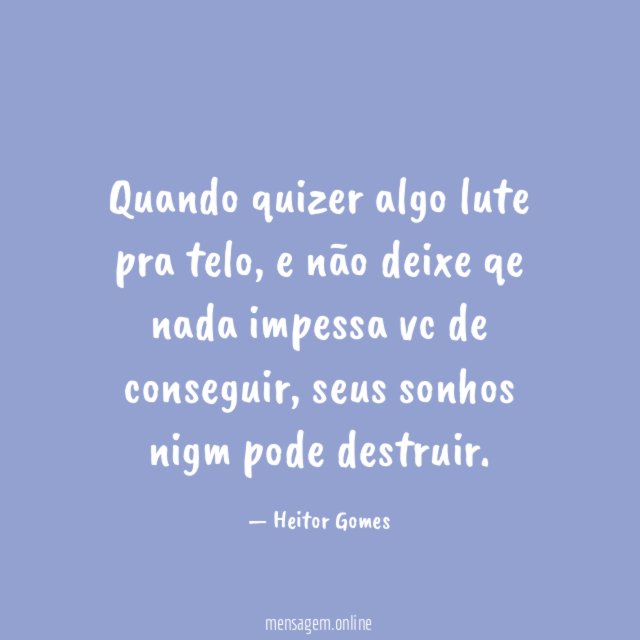 Quando quizer algo lute pra telo