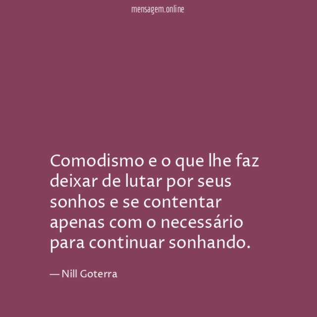 Comodismo e o que lhe faz deixar de