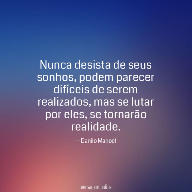Nunca desista de seus sonhos