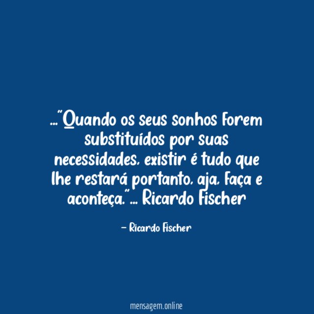 Quando os seus sonhos forem substituídos por suas necessidades