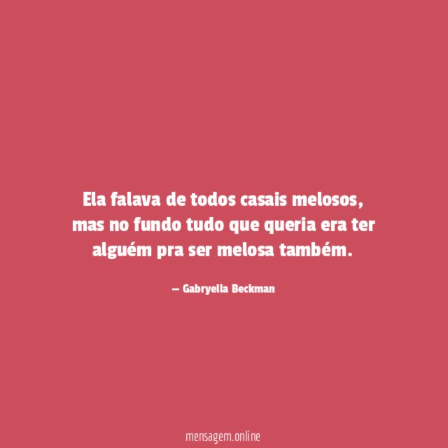 Ela falava de todos casais melosos