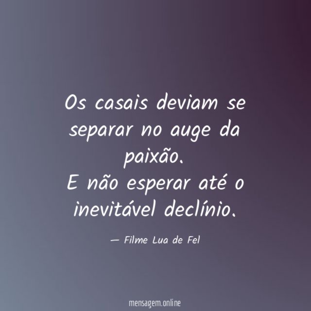 Os casais deviam se separar no auge da paixão