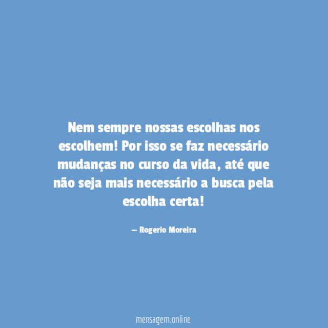 Nem sempre nossas escolhas nos escolhem