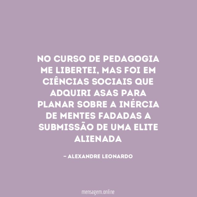 No curso de pedagogia me libertei