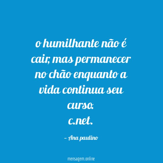 o humilhante não é cair