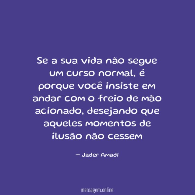 Se a sua vida não segue um curso normal