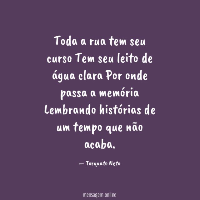 Toda a rua tem seu curso Tem seu leito