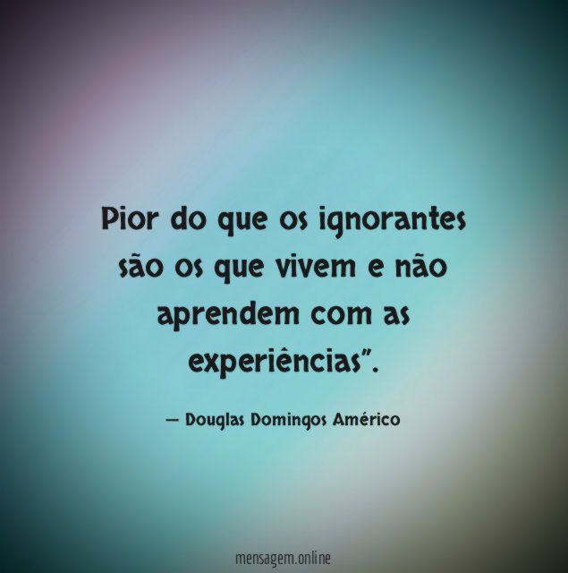 Pior do que os ignorantes são os que