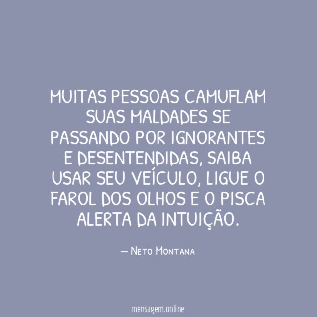 Muitas pessoas camuflam suas maldades se passando por ignorantes e desentendidas