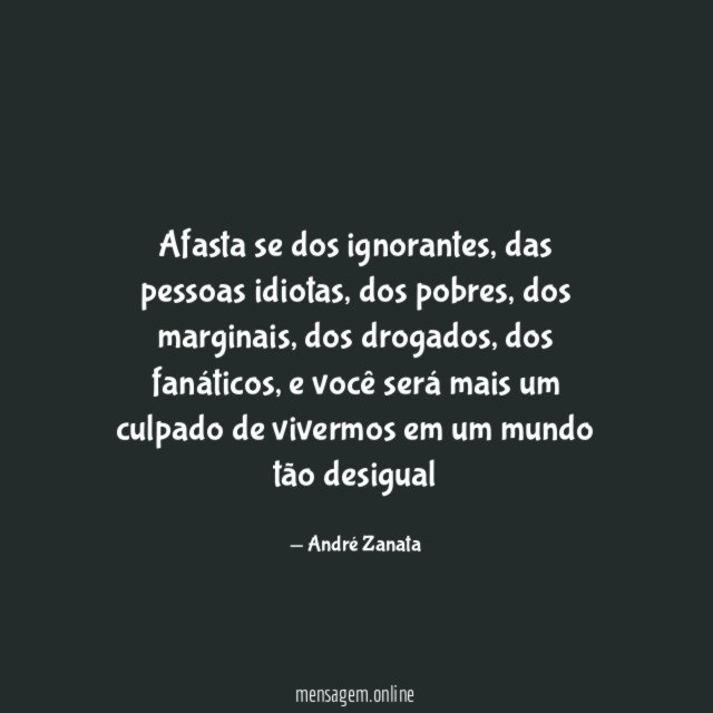 Afasta se dos ignorantes