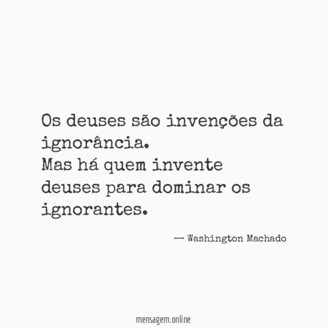 Os deuses são invenções da ignorância