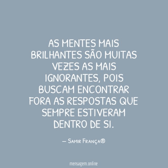 As mentes mais brilhantes são muitas vezes as mais ignorantes
