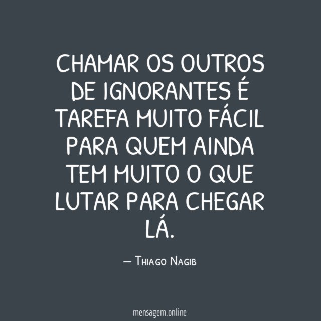 Chamar os outros de ignorantes é tarefa muito