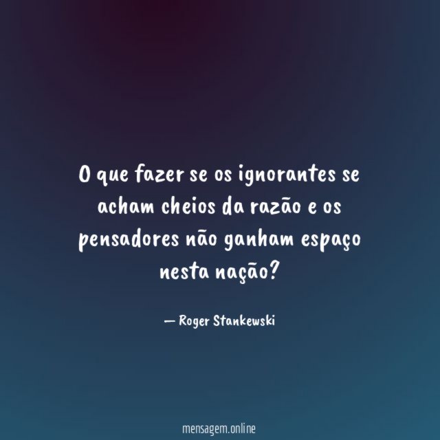 O que fazer se os ignorantes se acham