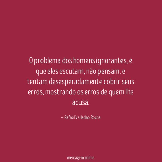 O problema dos homens ignorantes