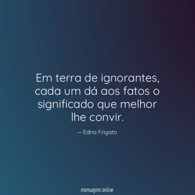 Em terra de ignorantes