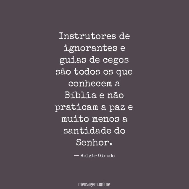 Instrutores de ignorantes e guias de cegos são