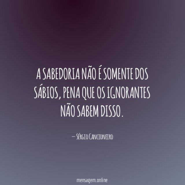 A sabedoria não é somente dos sábios