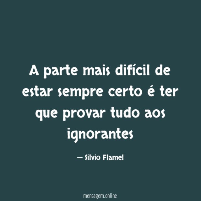 A parte mais difícil de estar sempre certo