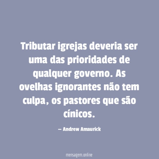 Tributar igrejas deveria ser uma das prioridades de qualquer governo