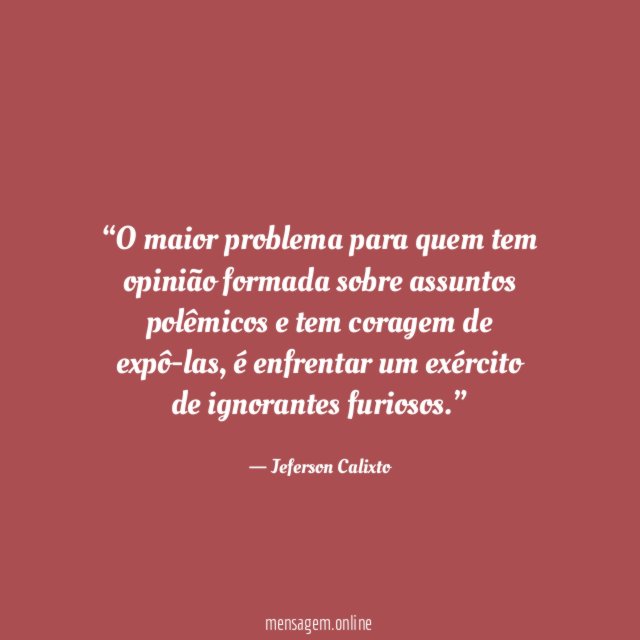 O maior problema para quem tem opinião formada