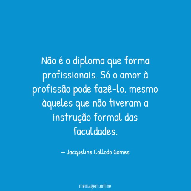 Não é o diploma que forma profissionais